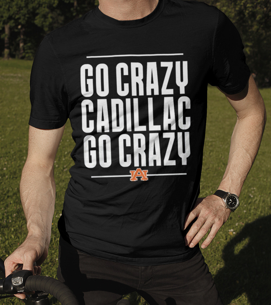 Go Crazy Cadillac Auburn Logo Go Crazy T-Shirt