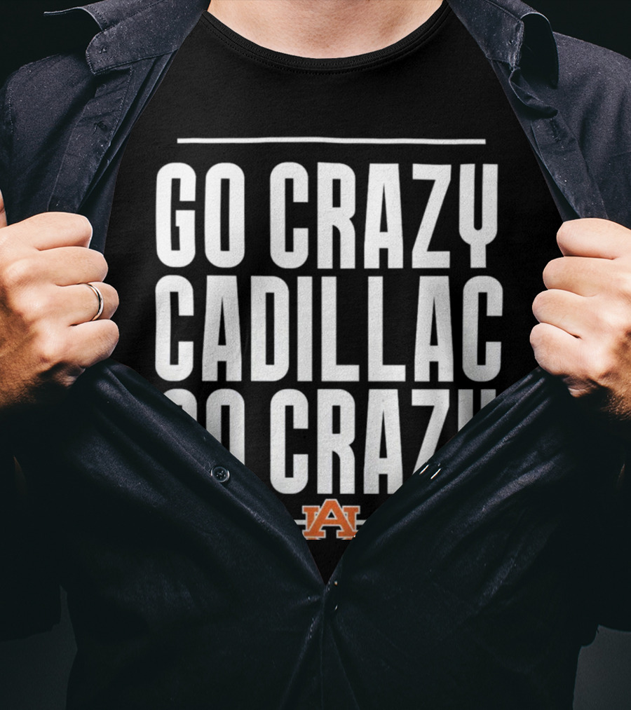 Go Crazy Cadillac Auburn Logo Go Crazy T-Shirt