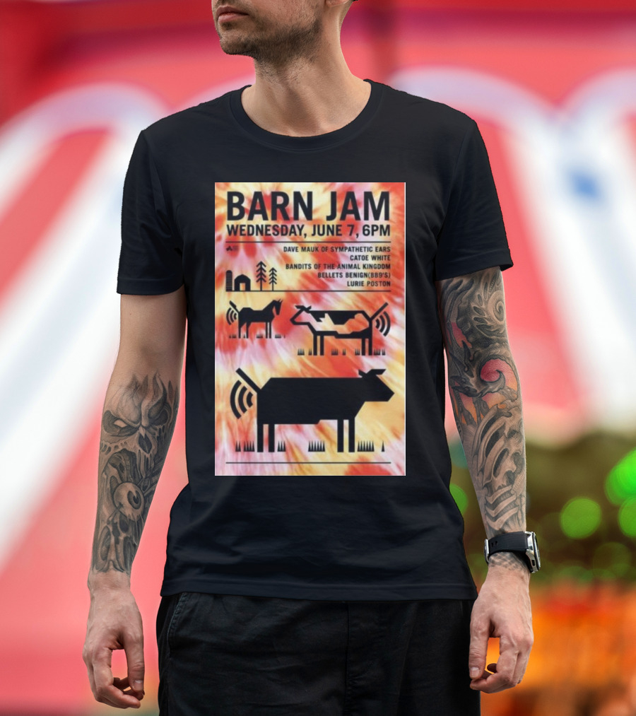 Barn Jam Wednesday June 7 6PM Dave Mauk Sympathetic Ears Catie Catie White Bandits of The Animal Kingdom Bellets Benign BBQs Lurie Poston T-Shirt