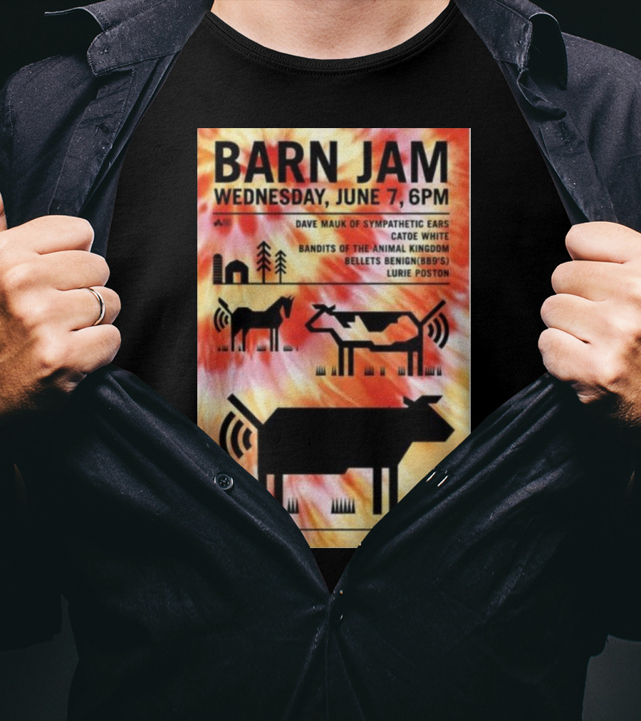 Barn Jam Wednesday June 7 6PM Dave Mauk Sympathetic Ears Catie Catie White Bandits Of The Animal Kingdom Bellets Benign BBQs Lurie Poston T-Shirt