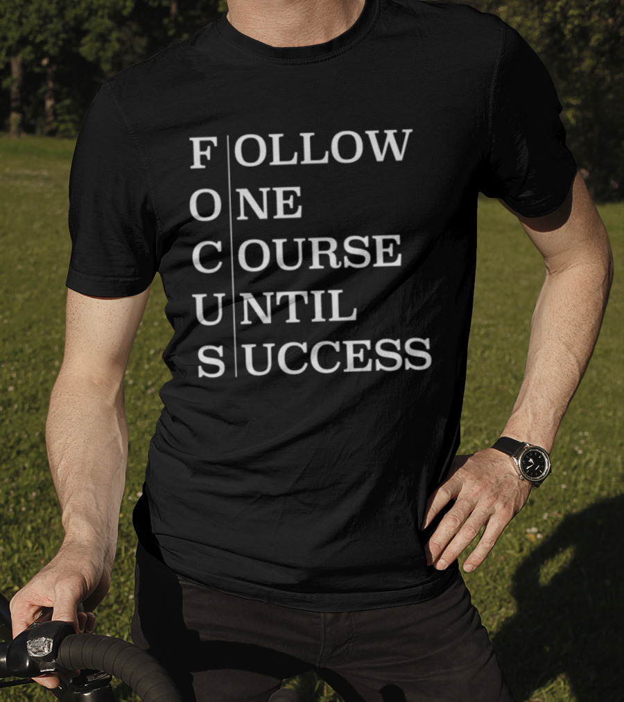 Focus Follow One Course Until Success Black T-Shirt