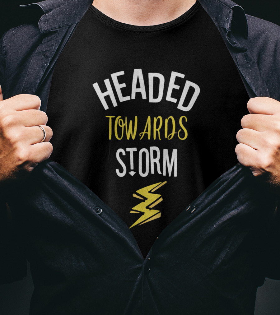 Headed Towards Storm Motivational Quote With Yellow Lightning Bolt T-Shirt