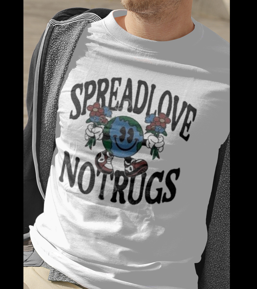 Spread Love Not Rugs Smiling Earth Holding Flowers With Shoes T-Shirt
