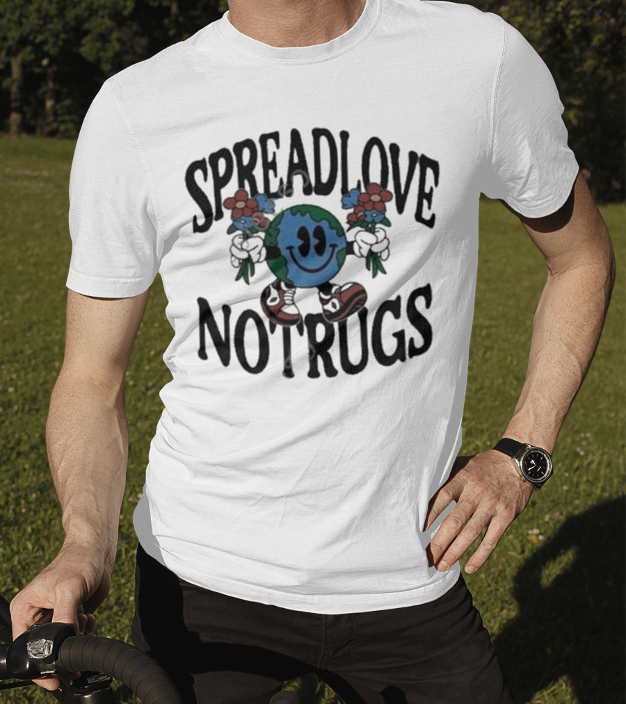 Spread Love Not Rugs Smiling Earth Holding Flowers With Shoes T-Shirt