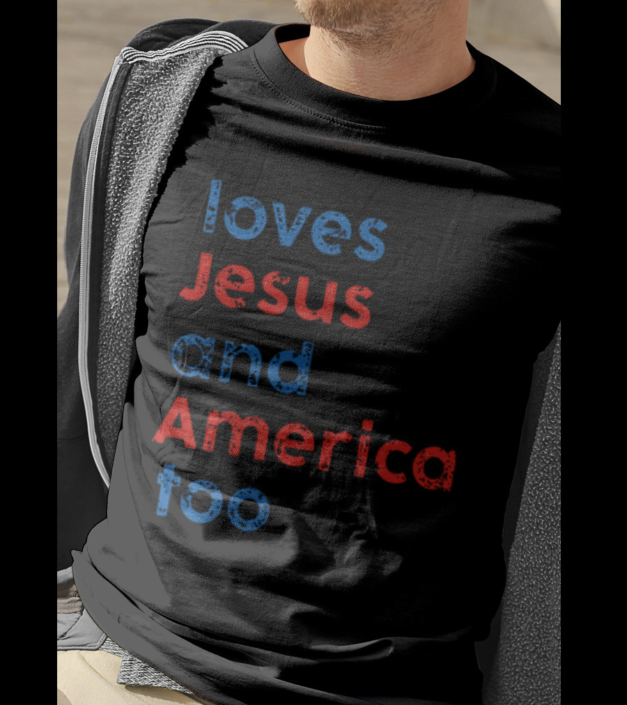 Loves Jesus And America Too Red White Blue Text T-Shirt