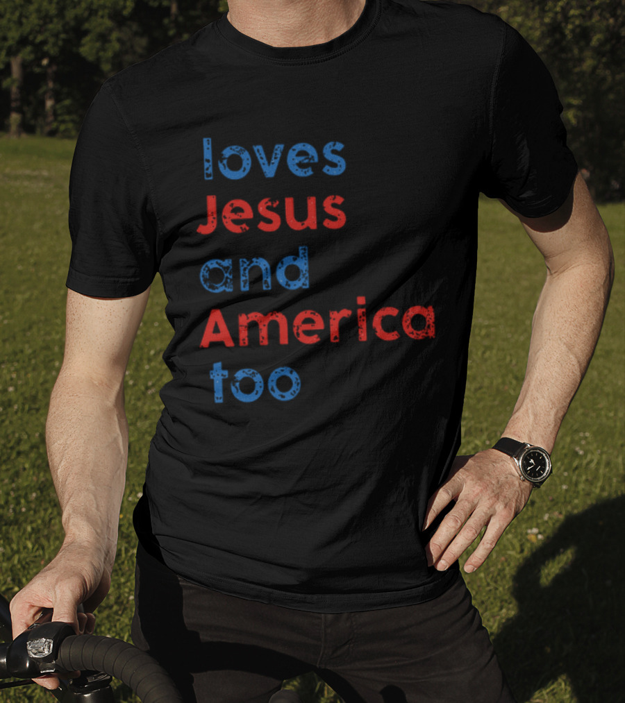 Loves Jesus And America Too Red White Blue Text T-Shirt