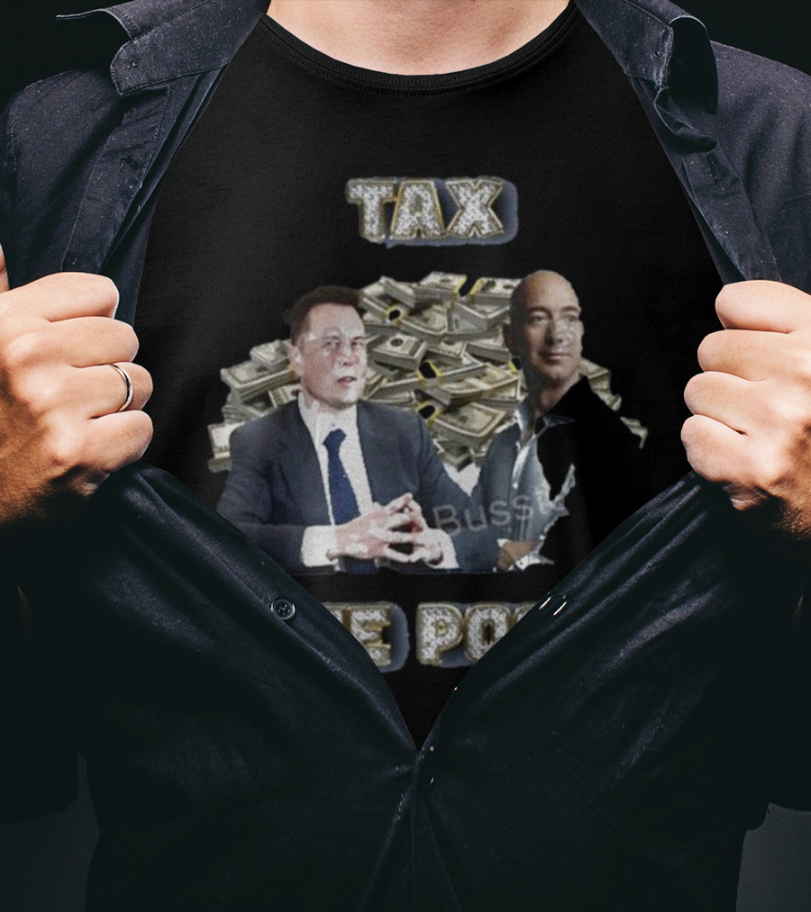 Elon Musk Jeff Bezos With Stacks Of Money Tax The Poor T-Shirt