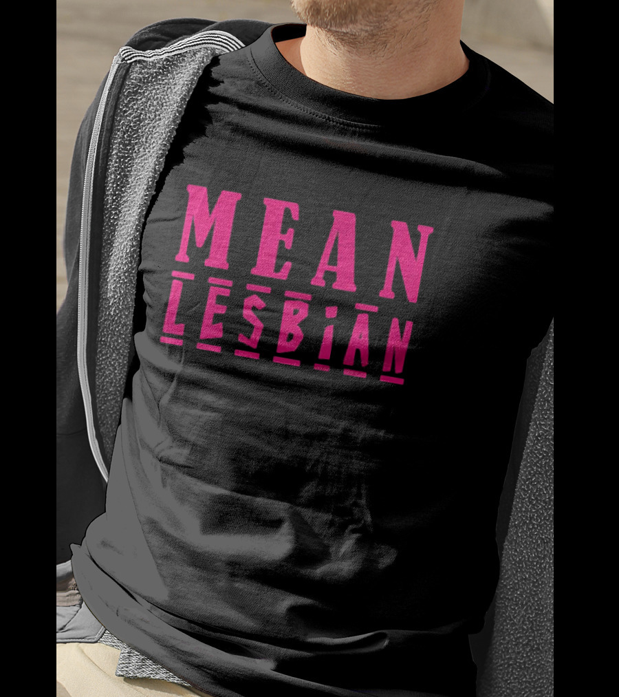 Mean Lesbian T-Shirt
