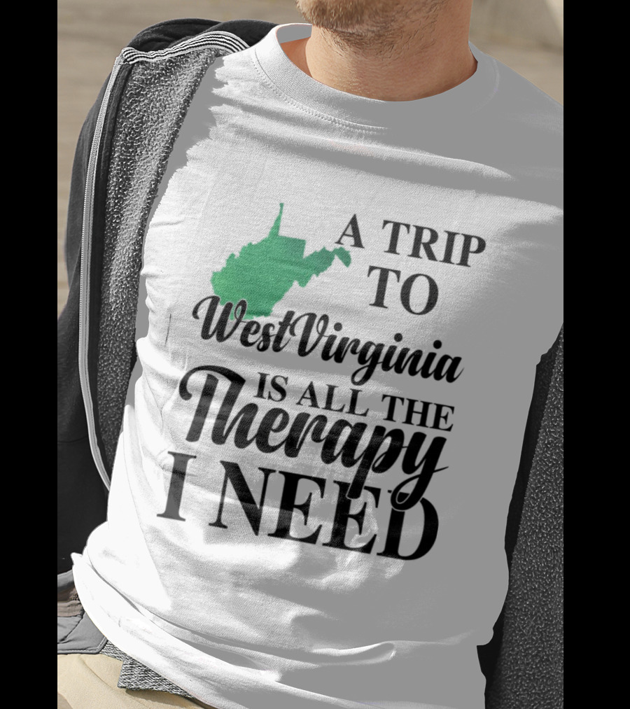 A Trip To West Virginia Is All The Therapy I Need State Map T-Shirt