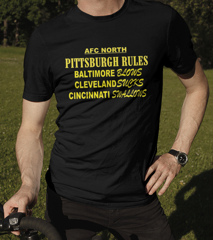 AFC North Pittsburgh Rules Baltimore Blows Cleveland Sucks Cincinnati Swallows T-Shirt