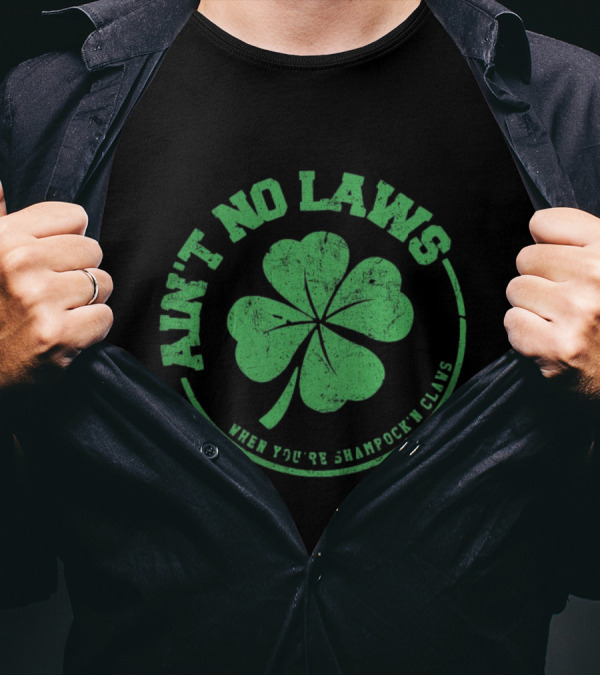 Ain’t No Laws When You’re Shamrock’n Claws Green Shamrock T-Shirt