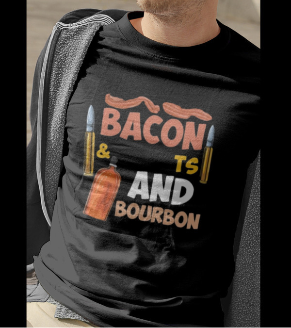 Bacon Bullets And Bourbon Enthusiast 2nd Amendment Pro Gun Lovers T-Shirt
