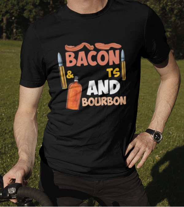 Bacon Bullets And Bourbon Enthusiast 2nd Amendment Pro Gun Lovers T-Shirt