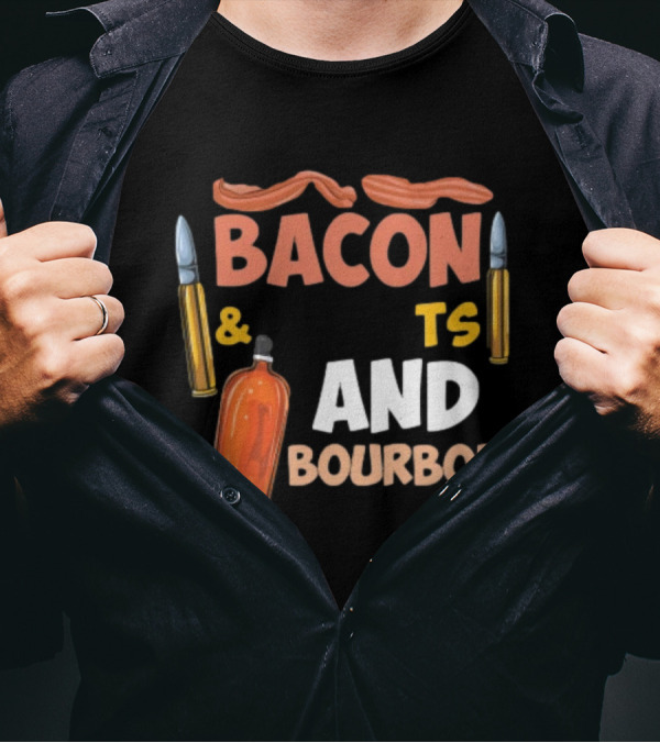 Bacon Bullets And Bourbon Enthusiast 2nd Amendment Pro Gun Lovers T-Shirt