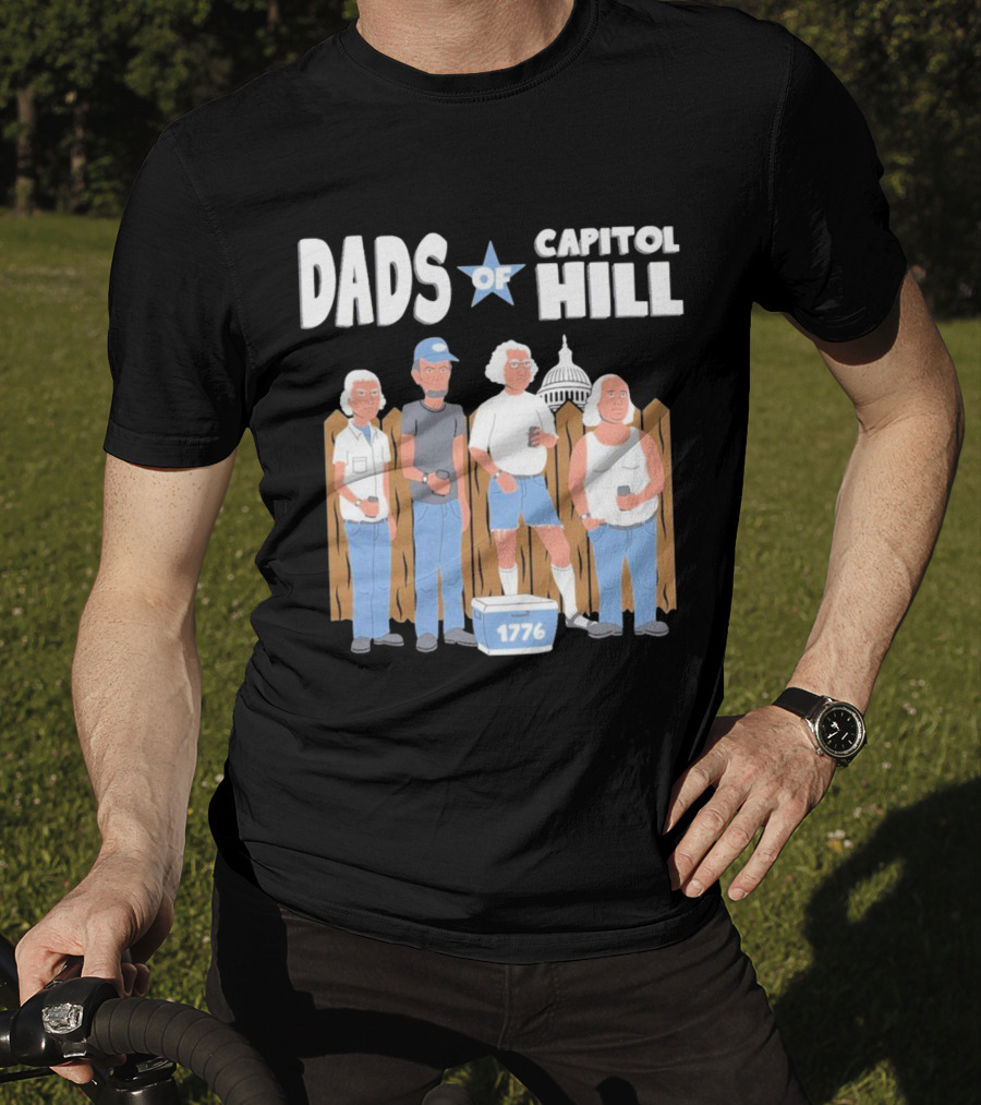 Dads Of Capitol Hill 1776 Patriotic Founding Fathers T-Shirt