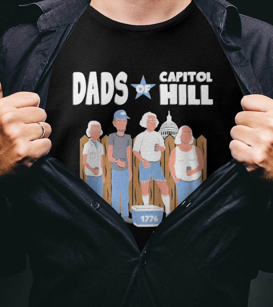 Dads Of Capitol Hill 1776 Patriotic Founding Fathers T-Shirt