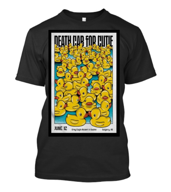 Death Cab For Cutie June 12 Grey Eagle Resort And Casino Calgary AB Duck T-Shirt