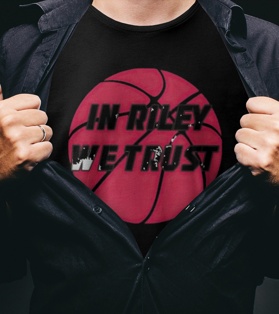 In Riley We Trust Basketball T-Shirt