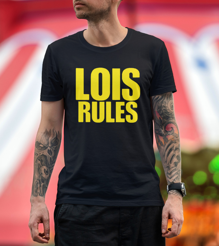 LOIS RULES T-Shirt