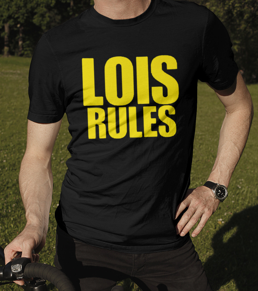 LOIS RULES T-Shirt
