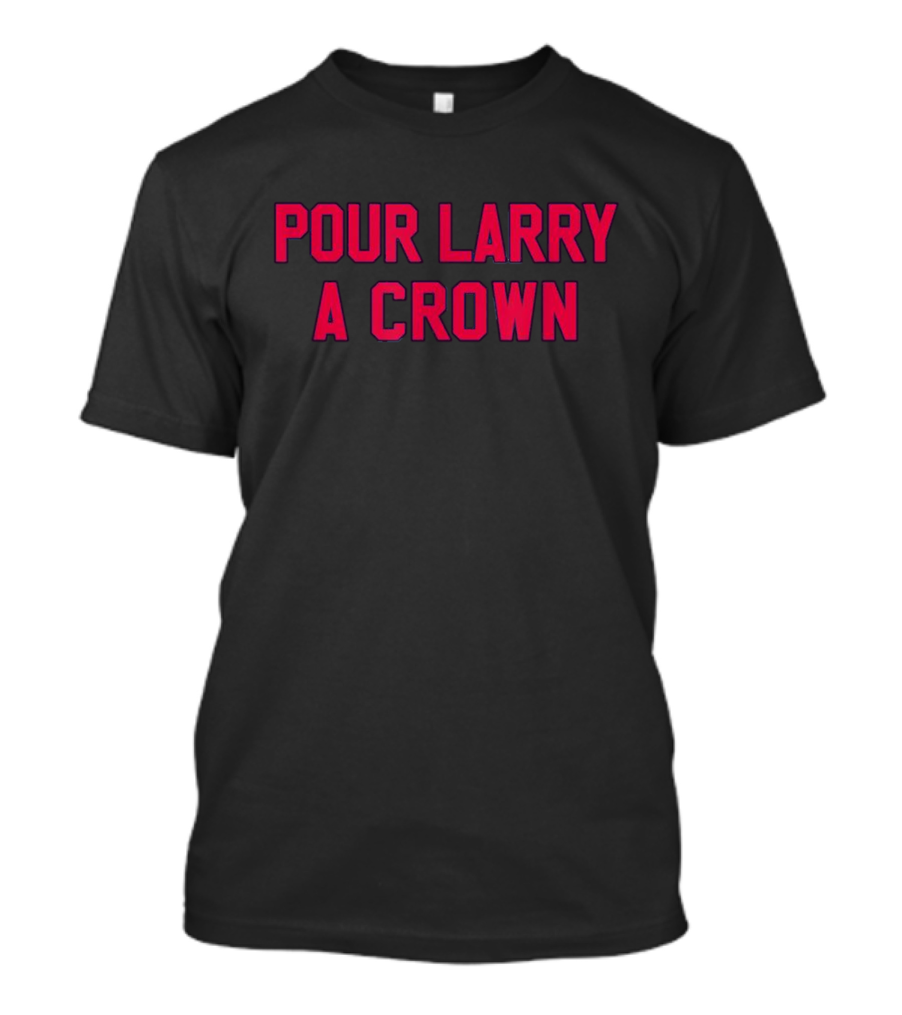 Pour Larry A Crown Sports Reference Text T-Shirt