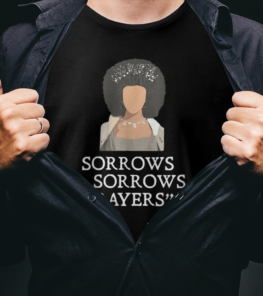 Sorrow Sorrows Prayers Quote With Regency T-Shirt