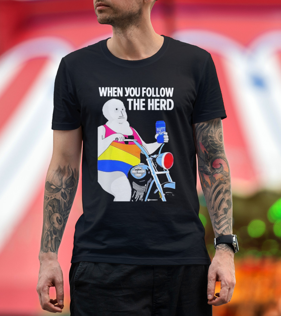 When You Follow The Herd Butt Light Motorcycle Rainbow T-Shirt