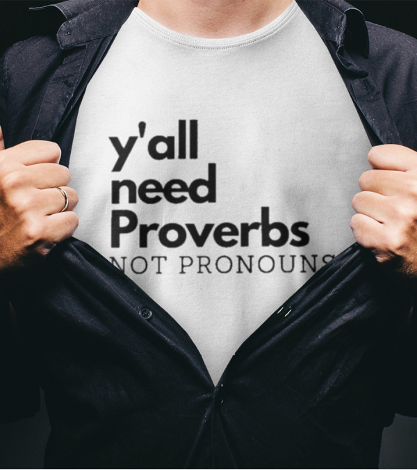 Y'all Need Proverbs Not Pronouns T-Shirt