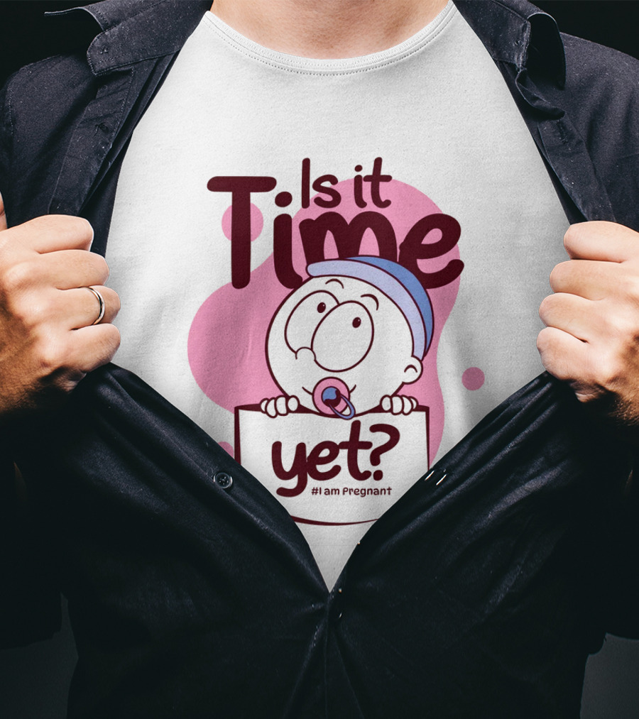 Is It Time Yet I Am Pregnant Baby Pacifier Cartoon T-Shirt