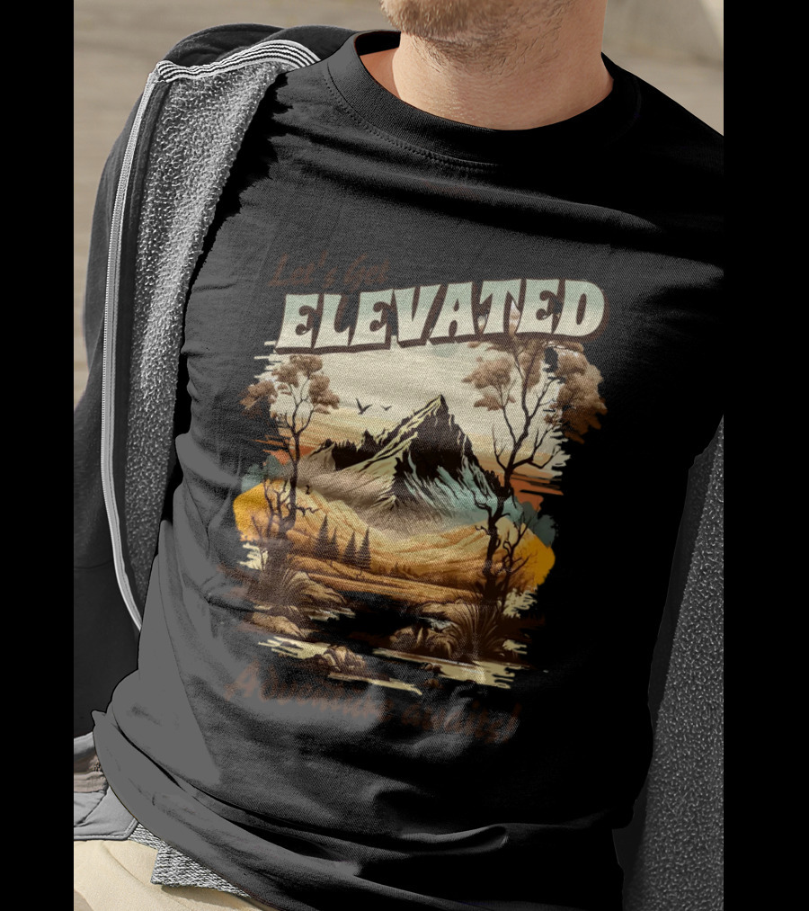 Let's Get Elevated Adventure Awaits Majestic Mountain Scene T-Shirt