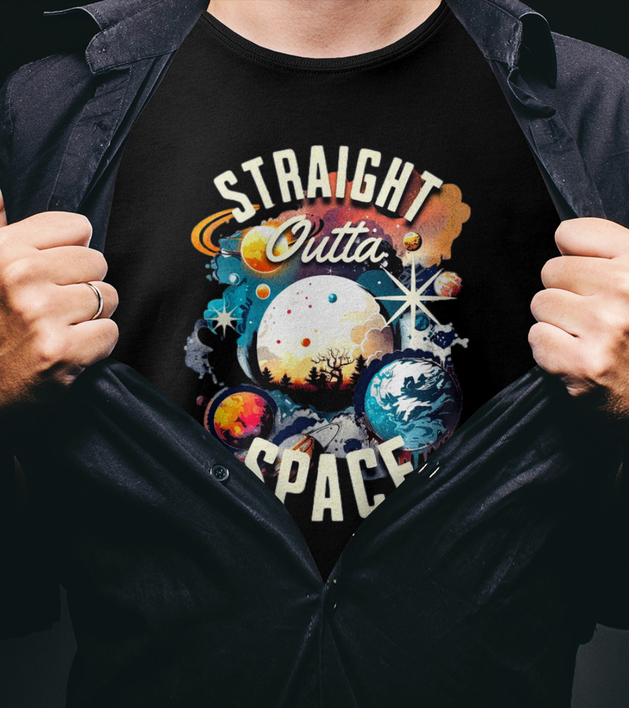 Straight Outta Space Cosmic Planets And Stars Explosion T-Shirt