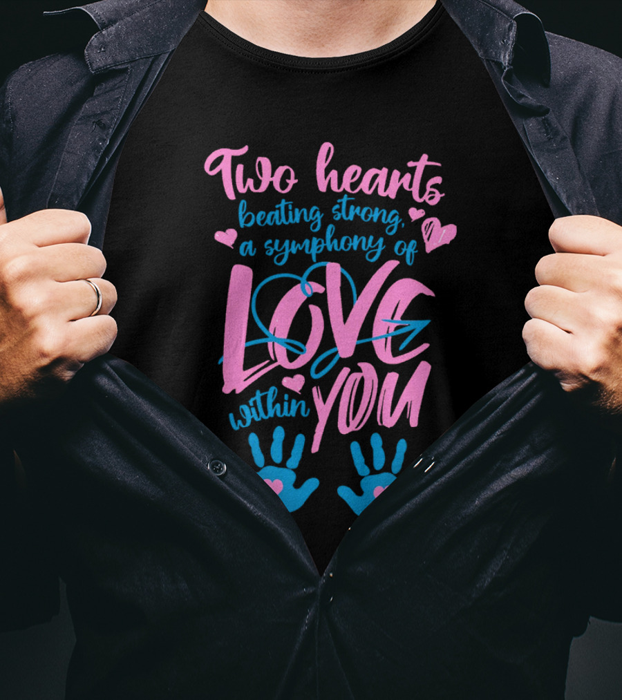 Two Hearts Beating Strong A Symphony Of Love Within You T-Shirt