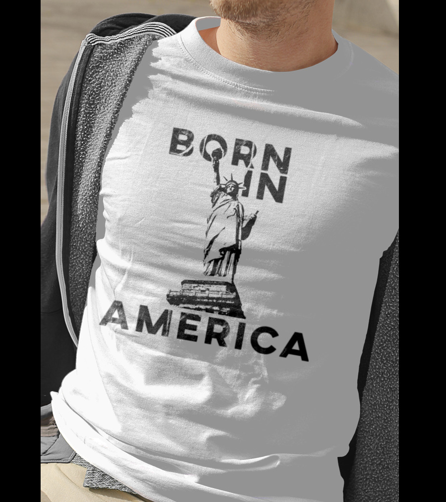 Born In America Statue Of Liberty T-Shirt