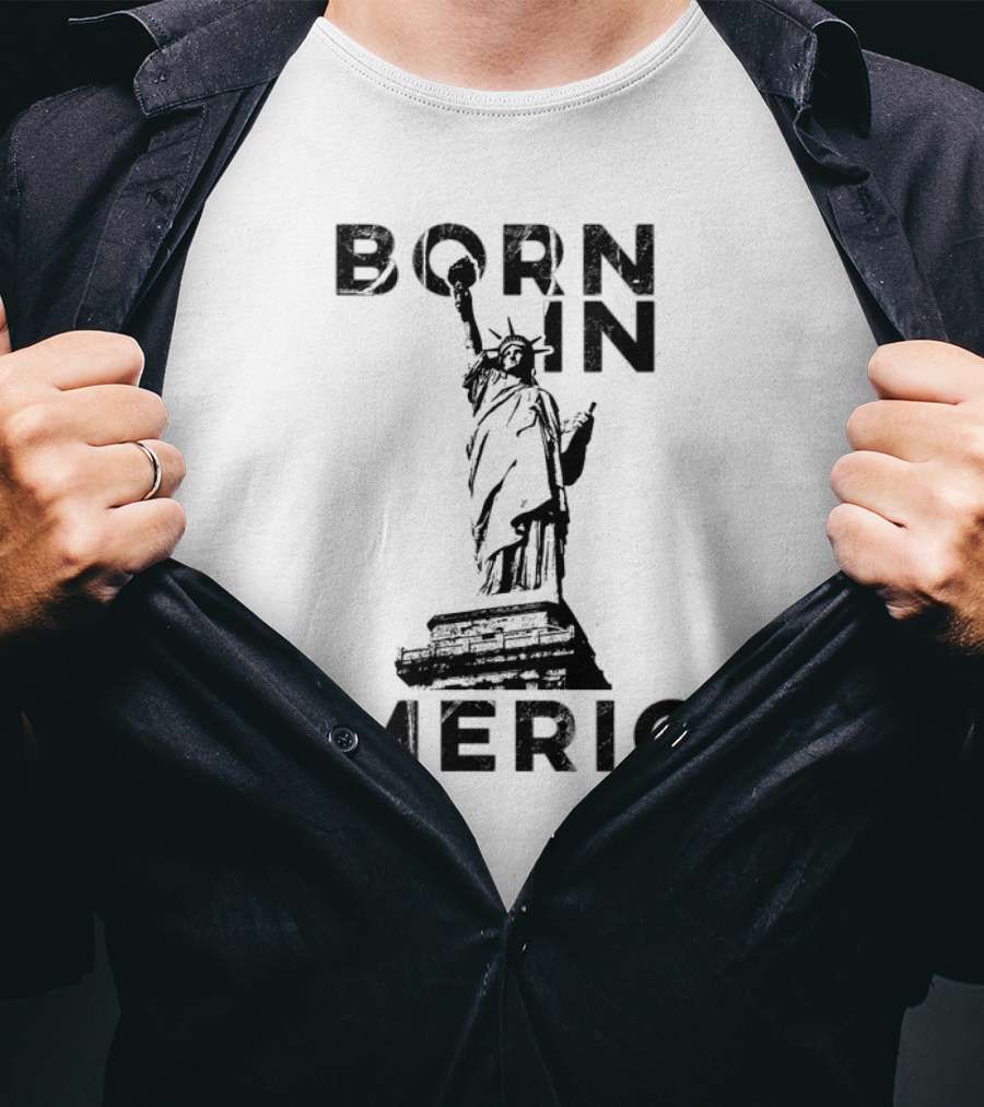 Born In America Statue Of Liberty T-Shirt