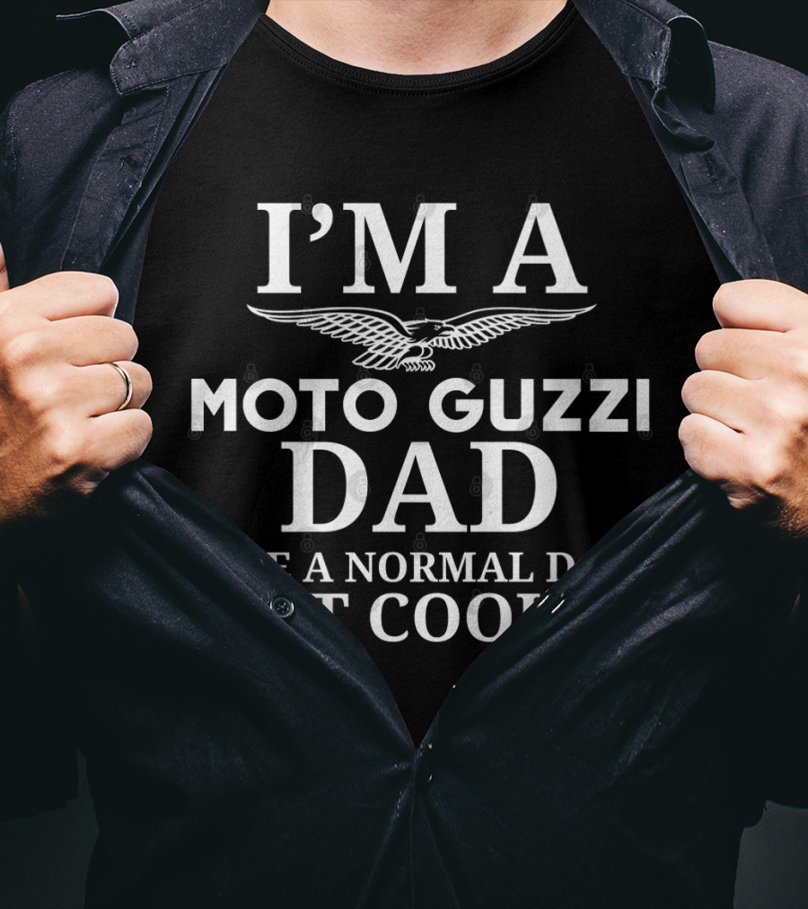 I'm A Moto Guzzi Dad Like A Normal Dad, Just Cooler T-Shirt