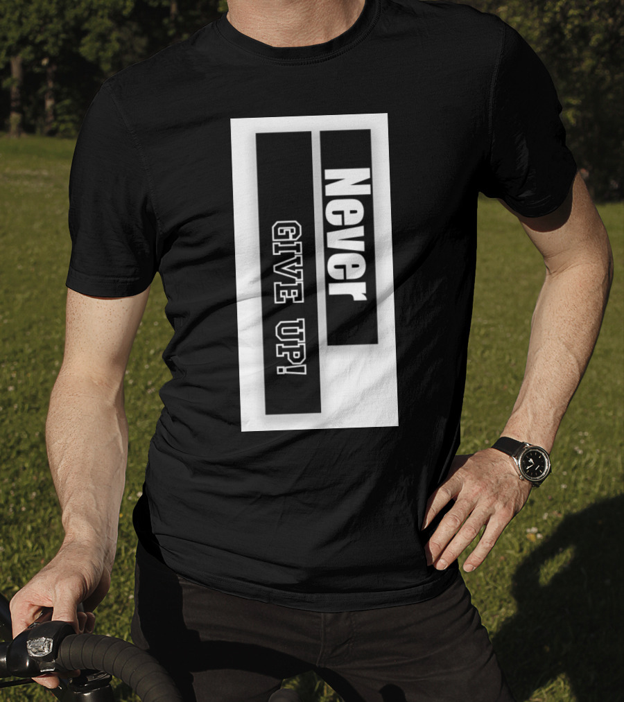 Never Give Up Black And White Bold Motivational Text T-Shirt