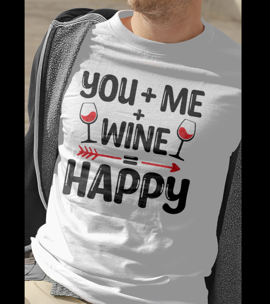 You Me Plus Wine Equals Happy T-Shirt