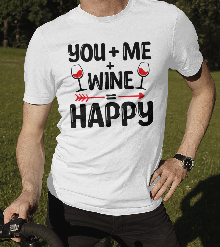 You Me Plus Wine Equals Happy T-Shirt