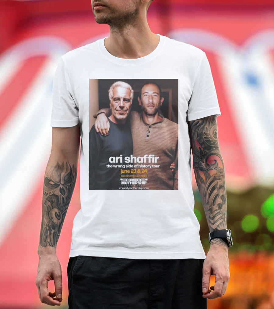 Ari Shaffir The Wrong Side Of History Tour June 23–24 Comedy Mothership Austin Fan Photo T-Shirt