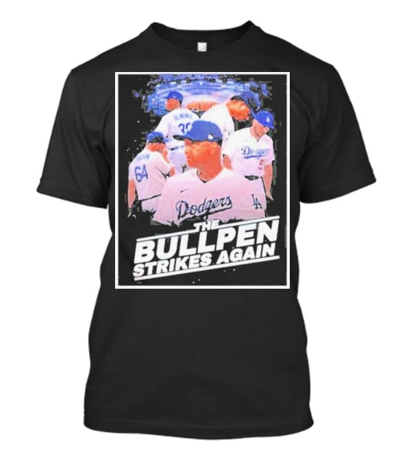 Dodgers The Bullpen Strikes Again Team Huddle Baseball T-Shirt