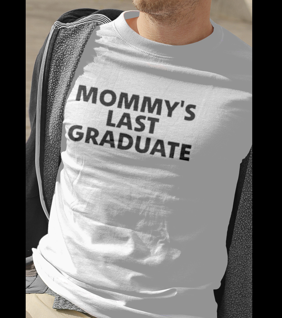 Mommy's Last Graduate Celebration T-Shirt