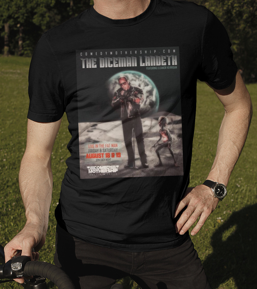 THE DICEMAN LANDETH Featuring Eleanor Kerrigan Live In The Fat Man Aug 18 And 19 Comedy Mothership Austin T-Shirt