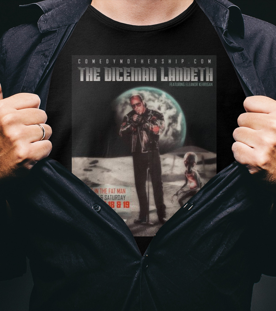 THE DICEMAN LANDETH Featuring Eleanor Kerrigan Live In The Fat Man Aug 18 And 19 Comedy Mothership Austin T-Shirt