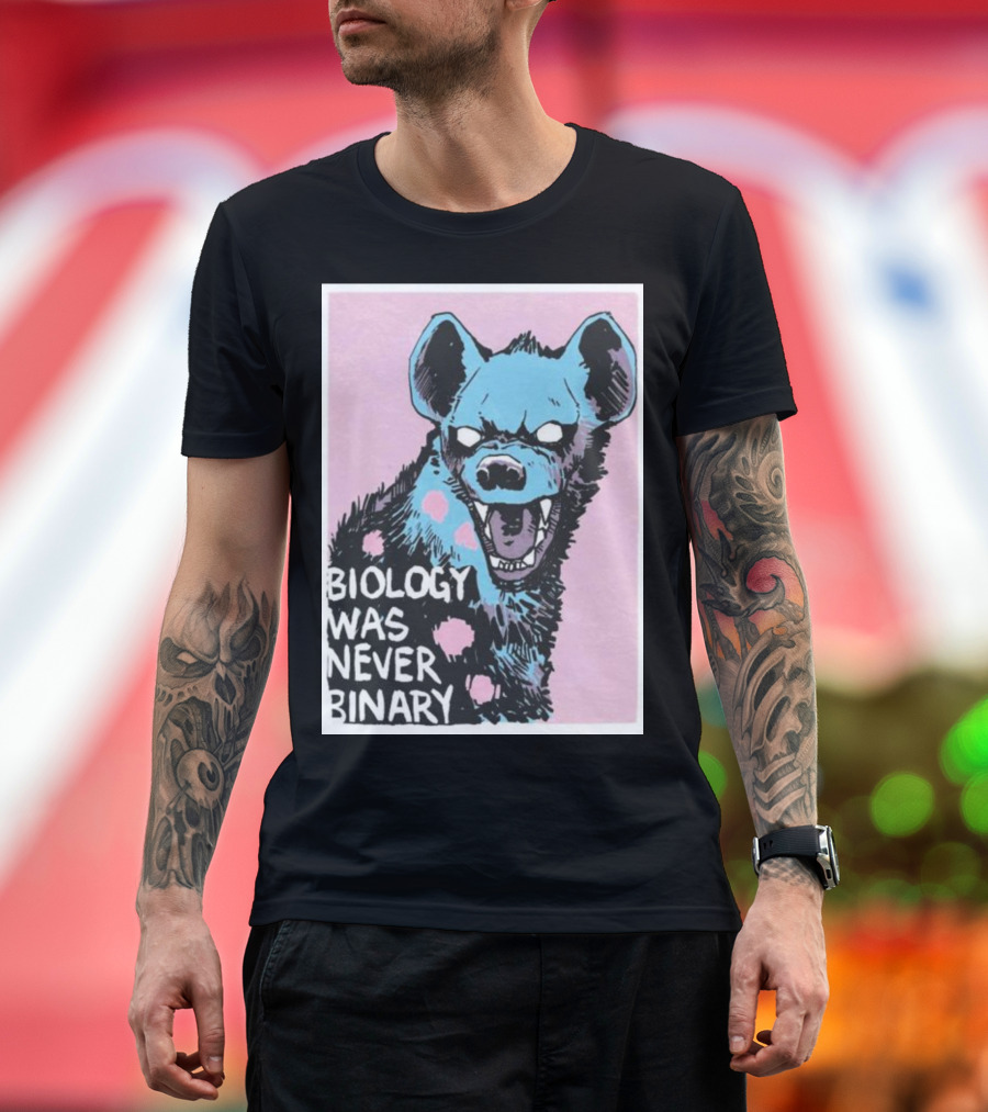 Mxmorgan Merch Biology Was Never Binary Hyena T-Shirt