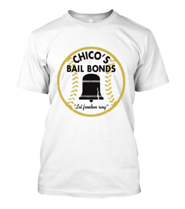 Chico’s Bail Bonds Let Freedom Ring Baseball Badge T-Shirt