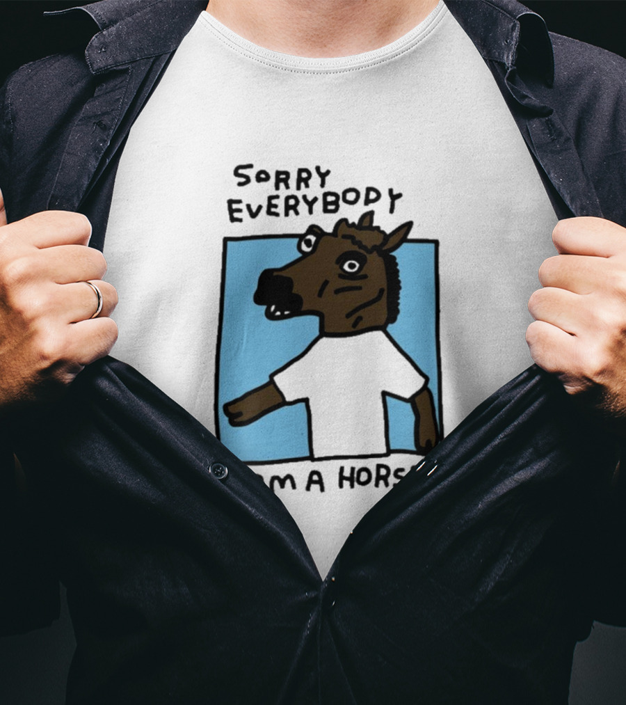 Sorry Everybody I Am A Horsey T-Shirt