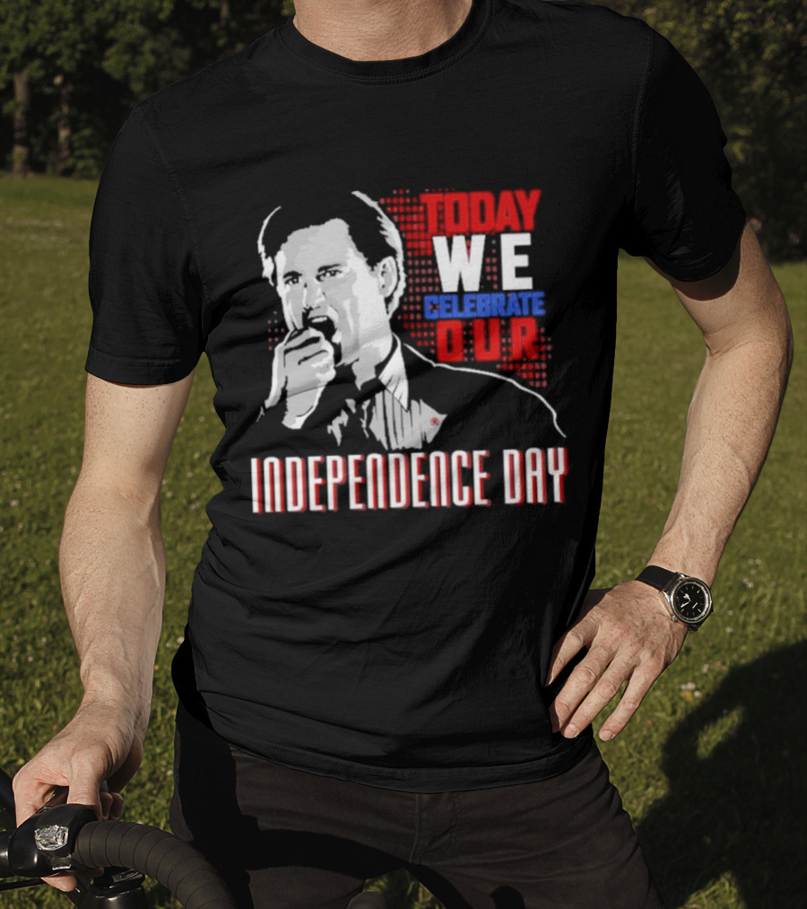 Today We Celebrate Our Independence Day T-Shirt