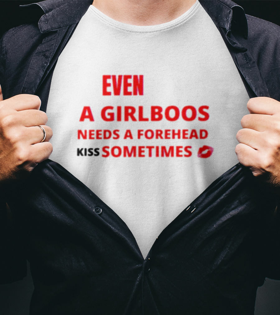 Even A Girlboos Needs A Forehead Kiss Sometimes Lips T-Shirt
