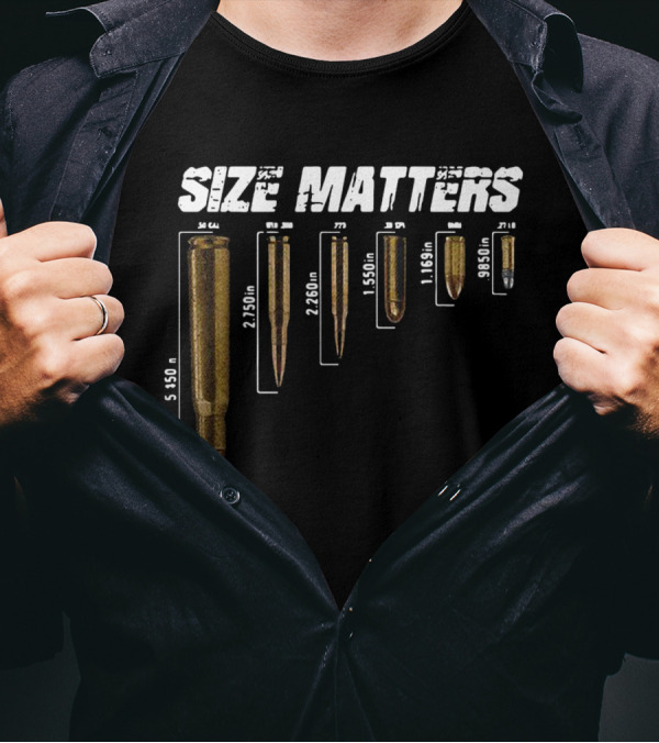 Size Matters 5.56 To 9mm Bullet Measurements T-Shirt