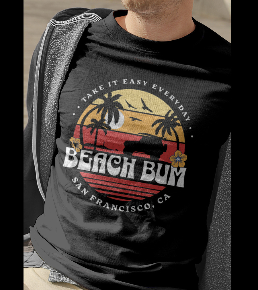 Take It Easy Everyday Beach Bum San Francisco CA Sunset Surfing T-Shirt